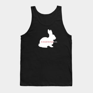 It could be bunnies. Tank Top